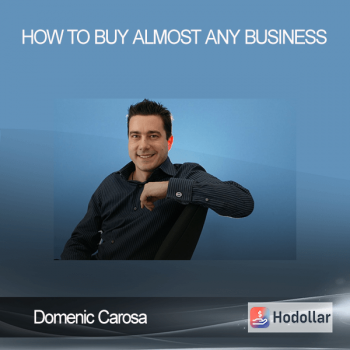 Domenic Carosa – How to Buy Almost Any Business
