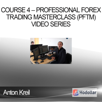 Anton Kreil – Course 4 – Professional Forex Trading Masterclass (PFTM) Video Series