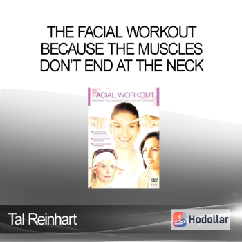 Tal Reinhart - The Facial Workout - Because the Muscles Don’t End at the Neck