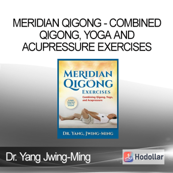 Meridian QiGong - Combined Qigong, Yoga and Acupressure Exercises - Dr. Yang Jwing-Ming