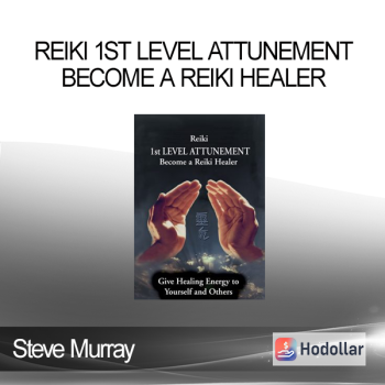Steve Murray - Reiki 1st Level Attunement Become a Reiki Healer
