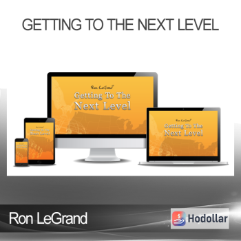 Ron LeGrand - Getting to the Next Level