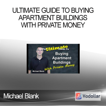 Michael Blank - Ultimate Guide to Buying Apartment Buildings with Private Money