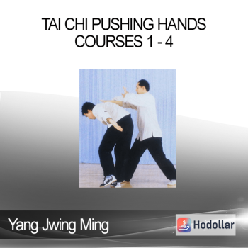 Yang Jwing Ming - Tai Chi Pushing Hands Courses 1 - 4