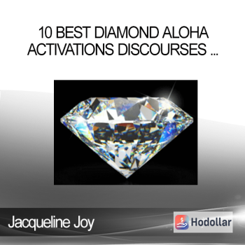 Jacqueline Joy - 10 Best Diamond Aloha Activations Discourses and Transmissions - Diamond Energy