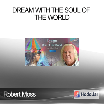 Robert Moss - Dream With the Soul of the World