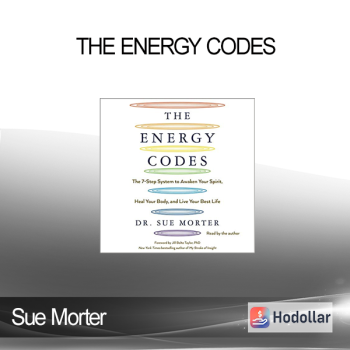 Sue Morter - The Energy Codes: The 7-Step System to Awaken Your Spirit, Heal Your Body, and Live Your Best Life