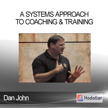 Dan John - A Systems Approach to Coaching & Training