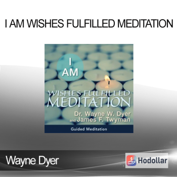 Wayne Dyer - I AM WISHES FULFILLED MEDITATION