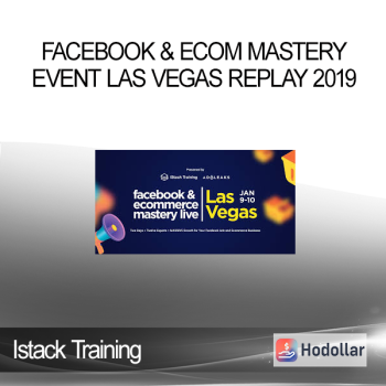 Facebook & Ecom Mastery event Las Vegas Replay 2019 - Istack Training